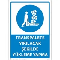 Transpalete Yıkılacak Şekilde Yükleme Yapma Uyarı Levhası
