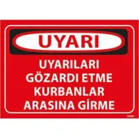 Uyarıları Göz Ardı Etme Uyarı Levhası