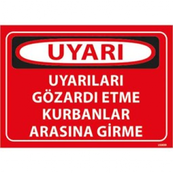 Uyarıları Göz Ardı Etme Uyarı Levhası