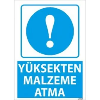 Yüksekten Malzeme Atma Uyarı Levhası